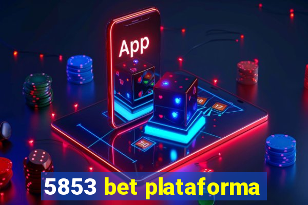 5853 bet plataforma