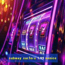 subway surfers 1.99 venice