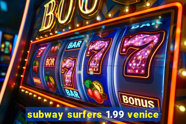 subway surfers 1.99 venice