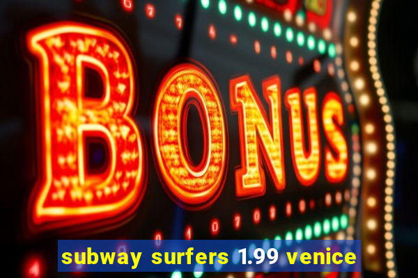 subway surfers 1.99 venice