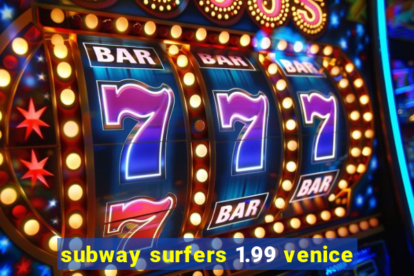 subway surfers 1.99 venice