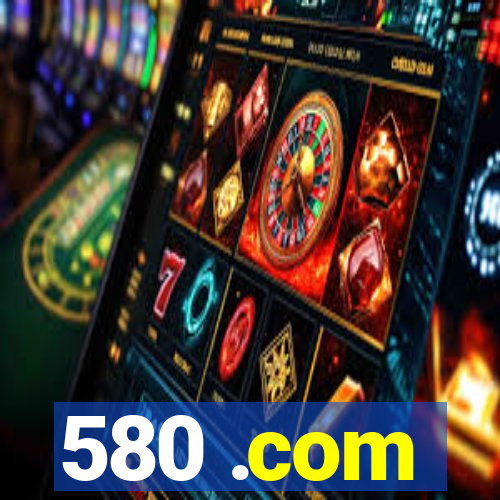 580 .com