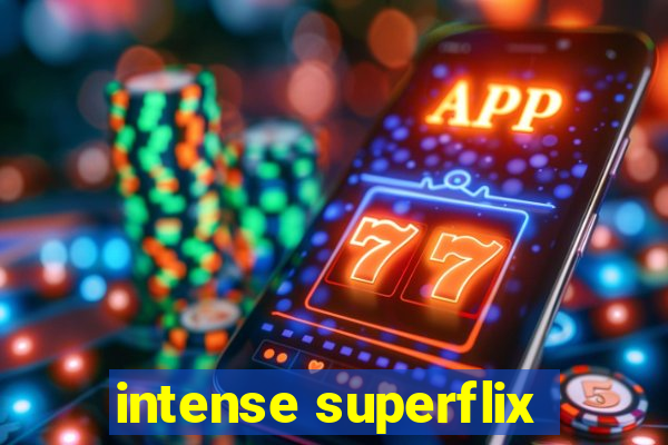 intense superflix