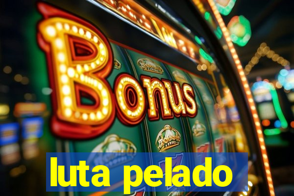 luta pelado