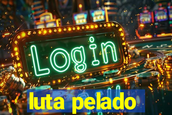 luta pelado