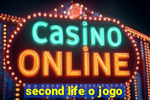 second life o jogo