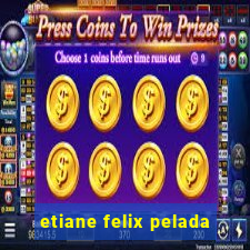 etiane felix pelada
