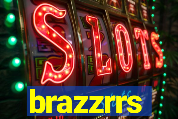 brazzrrs