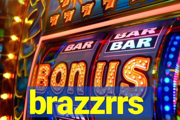 brazzrrs