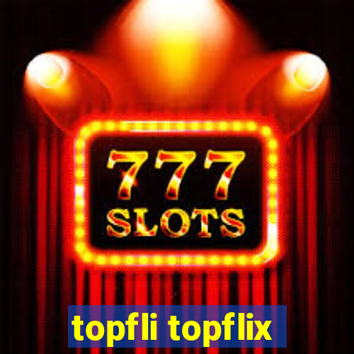 topfli topflix