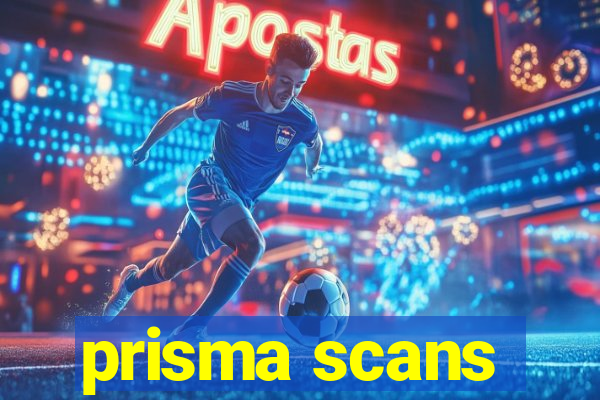 prisma scans