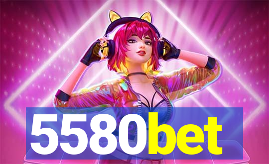 5580bet