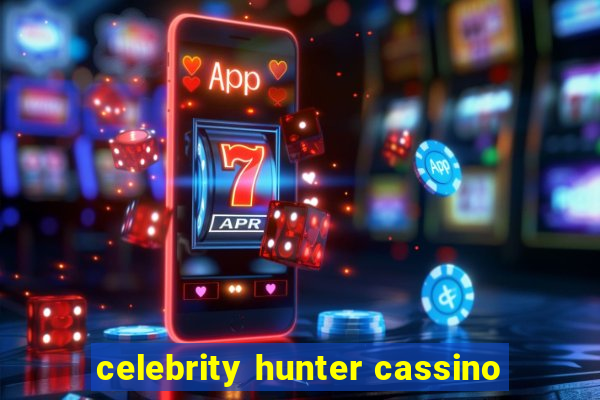 celebrity hunter cassino