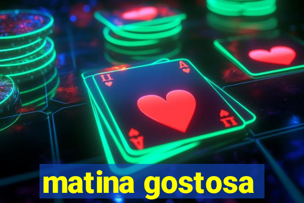 matina gostosa
