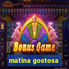 matina gostosa