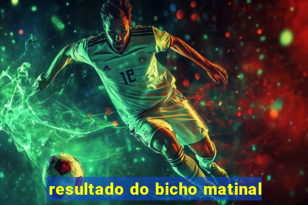 resultado do bicho matinal