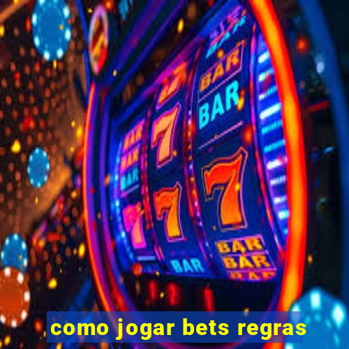 como jogar bets regras