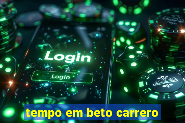 tempo em beto carrero