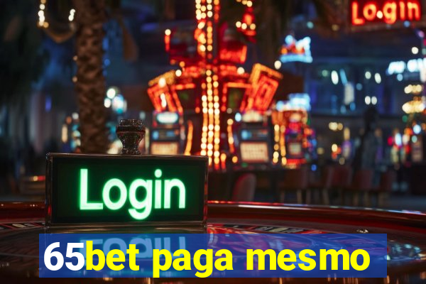 65bet paga mesmo