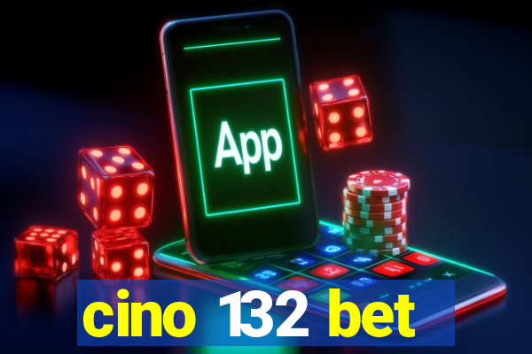 cino 132 bet