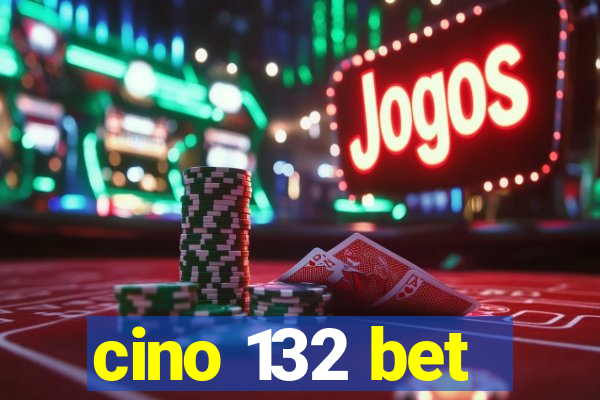 cino 132 bet