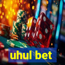 uhul bet