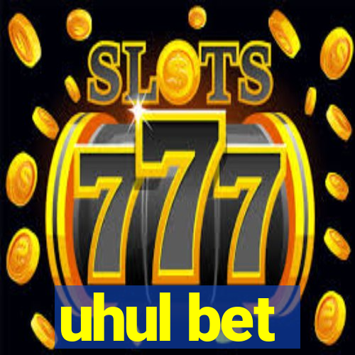 uhul bet