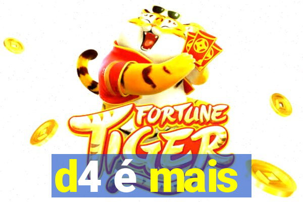 d4 é mais