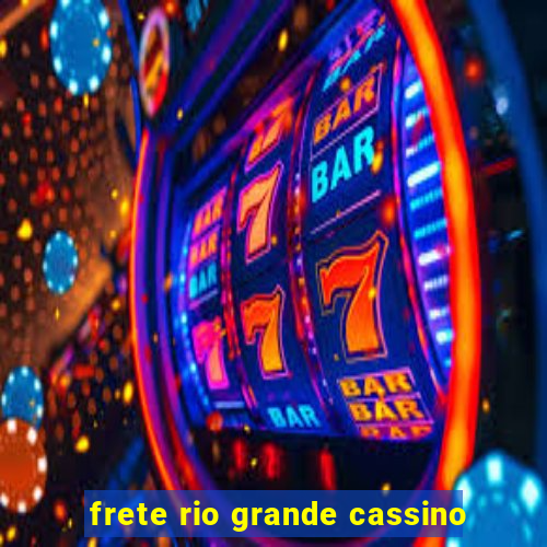 frete rio grande cassino