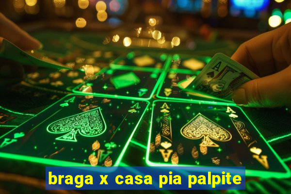 braga x casa pia palpite