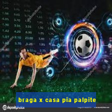 braga x casa pia palpite