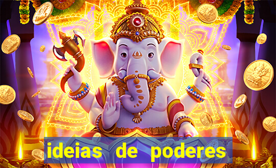 ideias de poderes para personagens
