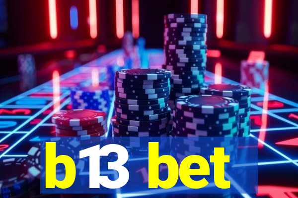 b13 bet