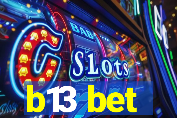 b13 bet