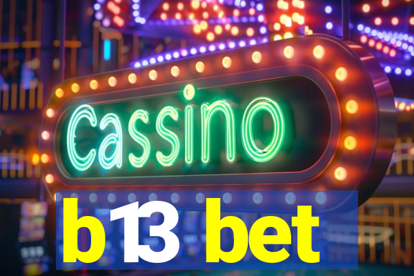 b13 bet