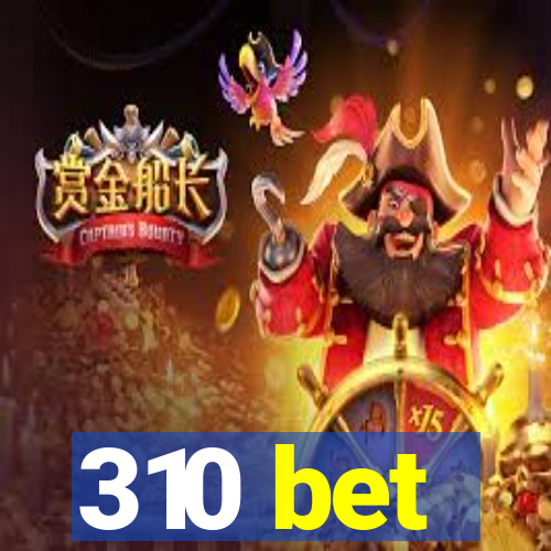 310 bet