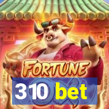 310 bet