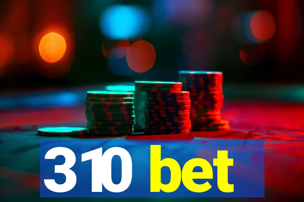 310 bet