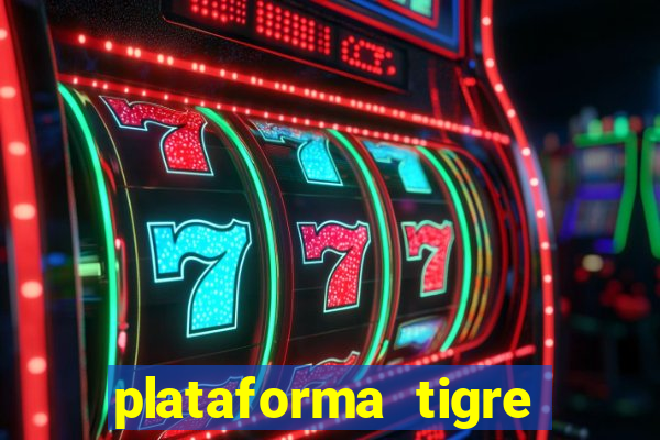 plataforma tigre pagando no cadastro