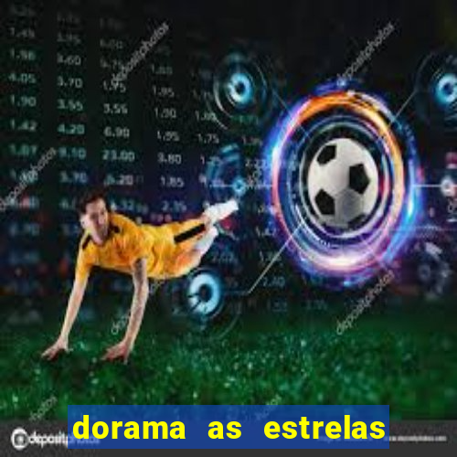 dorama as estrelas nao sao tao brilhantes quanto voce
