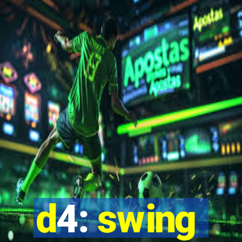 d4: swing