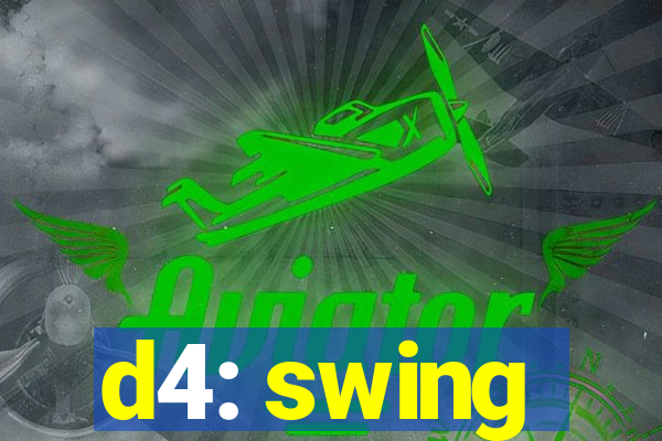 d4: swing