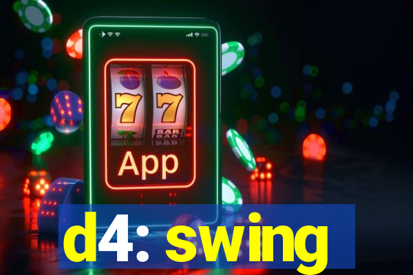 d4: swing
