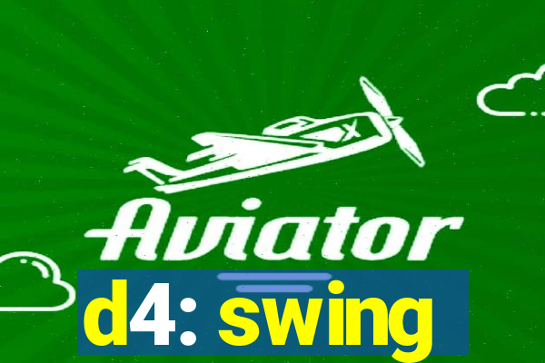 d4: swing