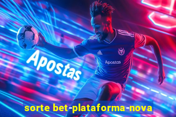 sorte bet-plataforma-nova