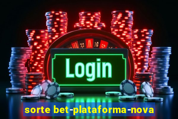 sorte bet-plataforma-nova
