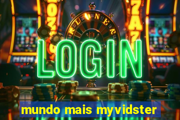 mundo mais myvidster