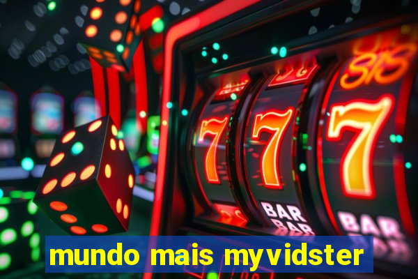 mundo mais myvidster