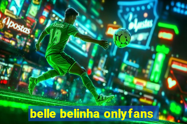 belle belinha onlyfans