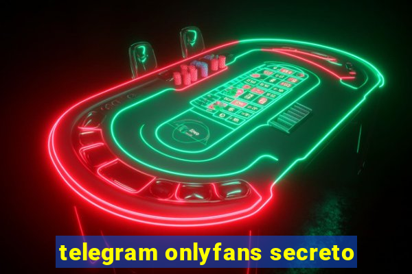 telegram onlyfans secreto